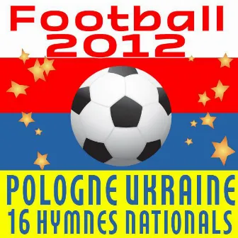 Football 2012: Pologne Ukraine - 16 Hymnes Nationals by The Worldsound Orchestra