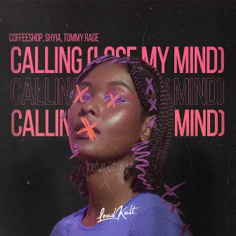 Calling (Lose My Mind) by Shyia