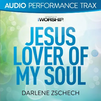 Jesus Lover of My Soul (Audio Performance Trax) by Darlene Zschech