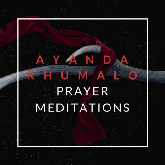 Prayer Meditations by Ayanda Khumalo