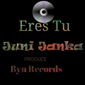 Eres Tu by Juni Janka