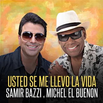 Usted Se Me Llevo la Vida by Samir Bazzi