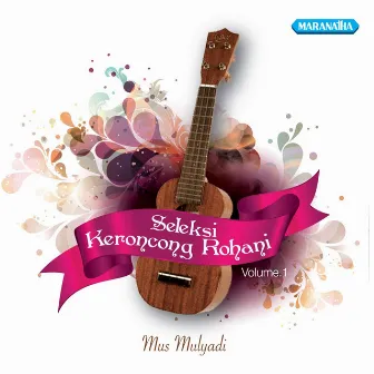 Seleksi Keroncong Rohani, Vol.1 by Mus Mulyadi