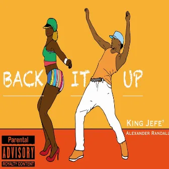 Back It Up by King Jefe'