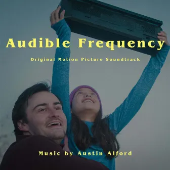 Audible Frequency (Original Motion Picture Soundtrack) by Austin Alford