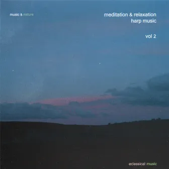 Meditation & Relaxation Harp Music Vol. 2 by Music & Nature