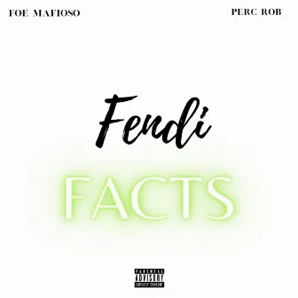 Fendi Facts by FOE Mafioso