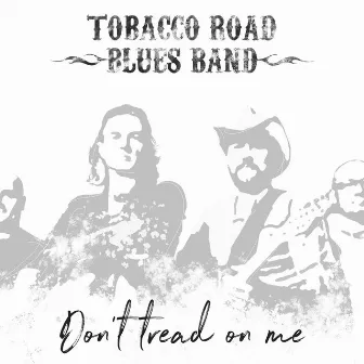 Don´T Tread on Me by Tobacco Road Blues Band