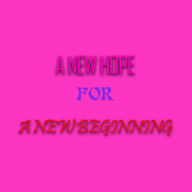 A New Hope For A New Beginning