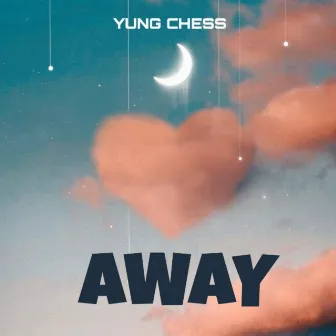 Away by Yung Chess