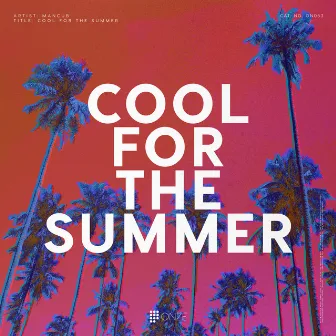 Cool for the Summer by ManCub