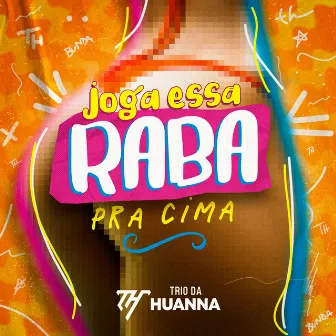 Joga Essa Raba pra Cima by Trio Da Huanna