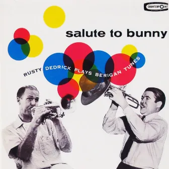 Salute to Bunny: Rusty Dedrick Plays Berigan Tunes by Rusty Dedrick