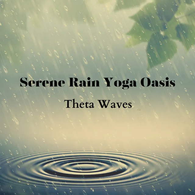 Serene Rain Yoga Oasis: Theta Waves