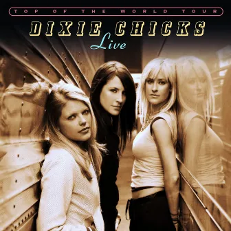 Top of the World Tour Live by The Chicks