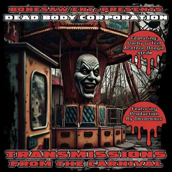 Transmissions From The Carnival by Dead Body Corporation