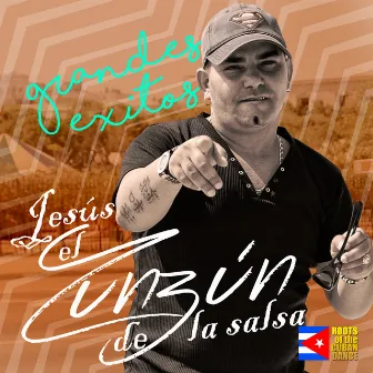 Grandes Éxitos (2022 Remastered) by Jesús El Zun-Zún De La Salsa