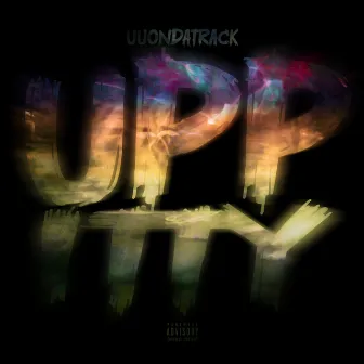 UPPITY (Remixes) by uuondatrack