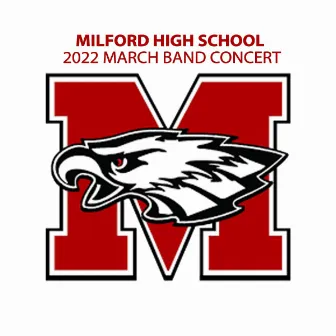 Milford High School 2022 March Band Concert by Milford High School Symphonic Band