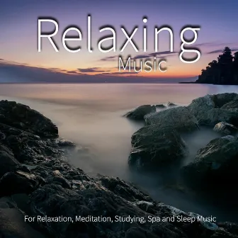 Relaxing Music For Relaxation, Meditation, Studying, Spa and Sleep Music by Relaxing Music Academy