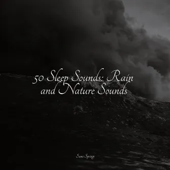 50 Sleep Sounds: Rain and Nature Sounds by Anxiety Relief