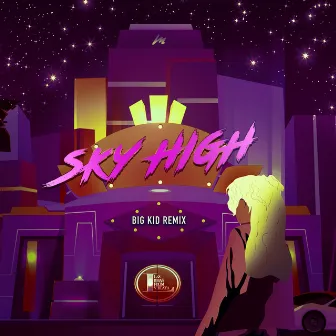 Sky High (Big Kid Remix) by Big Kid