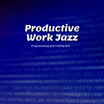 Productive Work Jazz by Programming and Coding Jazz