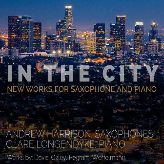 In the City: New Works for Saxophone and Piano by Andrew Harrison