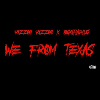 We From Texas by Rizzoo Rizzoo