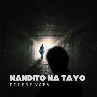 Nandito Na Tayo by Rogene Yabs