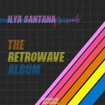 The Retrowave Album by Ilya Santana