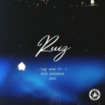 Light Work pt. 1 by Ruiz