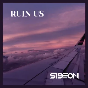 Ruin Us by Sideon