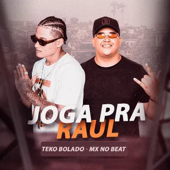 Joga pra Raul (Arrochadeira) by MX no Beat