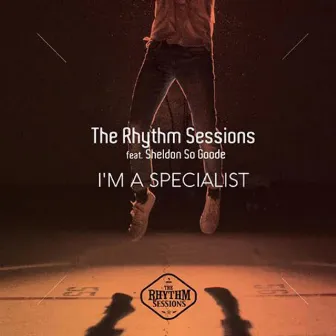 I'm a Specialist (feat. Sheldon so Goode) by The Rhythm Sessions