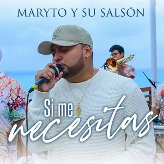 Si Me Necesitas (En Vivo) by Maryto y su Salsón