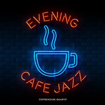 Evening Cafe Jazz by Coffeehouse Quartet