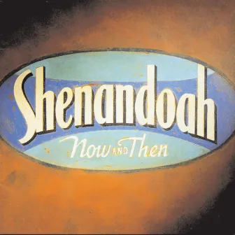 Now And Then by Shenandoah