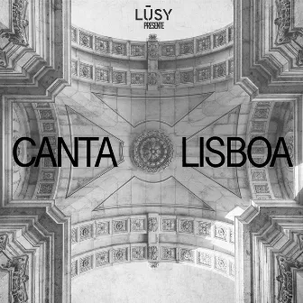 Canta Lisboa by LŪSY