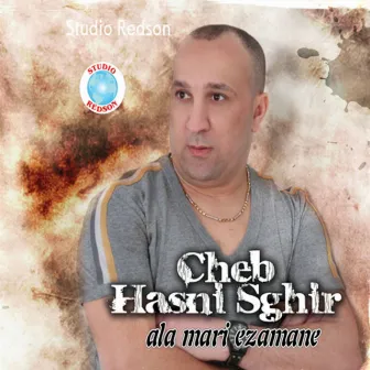 Ala mari ezamane by Cheb Hasni Sghir