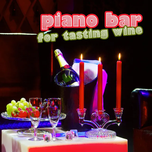 Piano Bar for Tasting Wine (Top Jazz Background for the Restaurant, Romantic and Sensual Mood Music, Magic Date Night, Elegant Party Jazz)