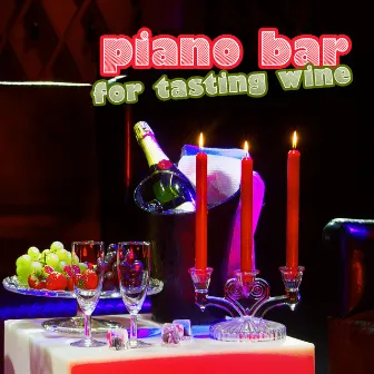 Piano Bar for Tasting Wine (Top Jazz Background for the Restaurant, Romantic and Sensual Mood Music, Magic Date Night, Elegant Party Jazz) by Piano Bar Music Academy