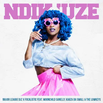 NdiKuze by Major League Djz