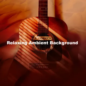 Relaxing Ambient Background by Relaxing Ambients