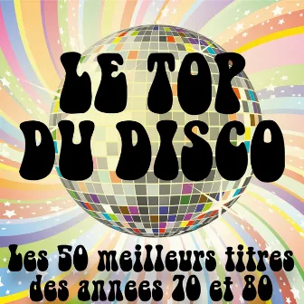 Le top du Disco (Les 50 meilleurs titres des années Disco 70 & 80) by Unknown Artist