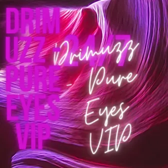 Pure Eyes (VIP) by Drimuzz