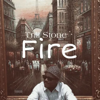 Fire by Trill Stone