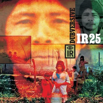 IR25 Dubversive by Indigenous Resistance