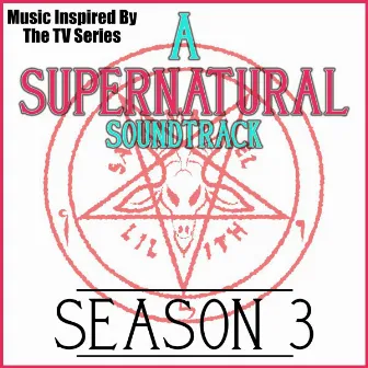 A Supernatural Soundtrack Season 3 (Music Inspired by the TV Series) by The Winchester's