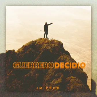 Guerrero Decidio (2021 Remastered Version) by JM Prod